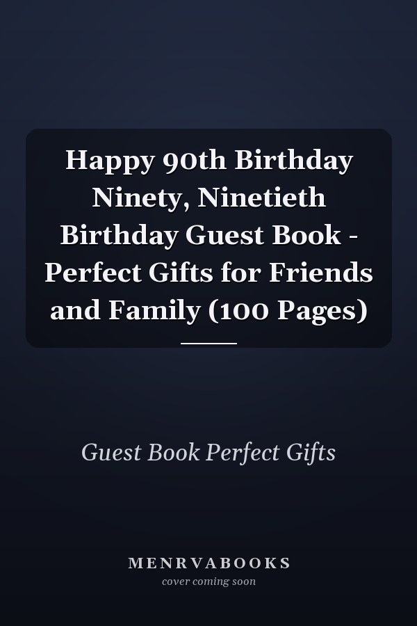 Happy 90th Birthday Ninety, Ninetieth Birthday Guest Book - Perfect Gifts for Friends and Family (100 Pages)
