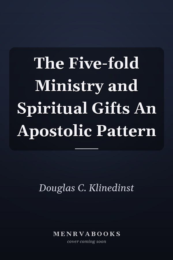 The Five-fold Ministry and Spiritual Gifts An Apostolic Pattern