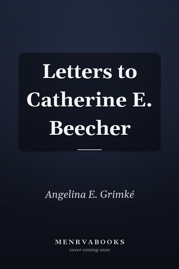 Letters to Catherine E. Beecher