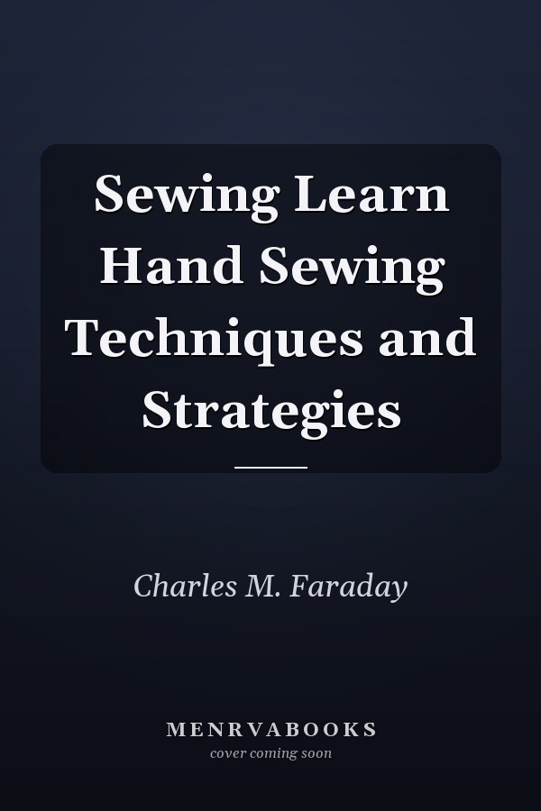 Sewing Learn Hand Sewing Techniques and Strategies