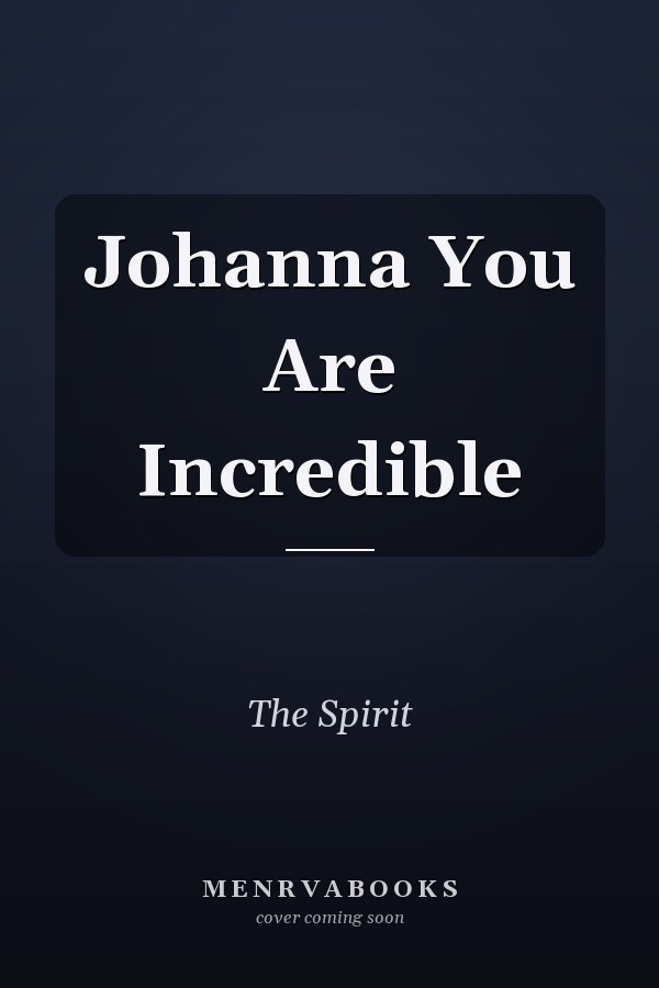 Johanna You Are Incredible
