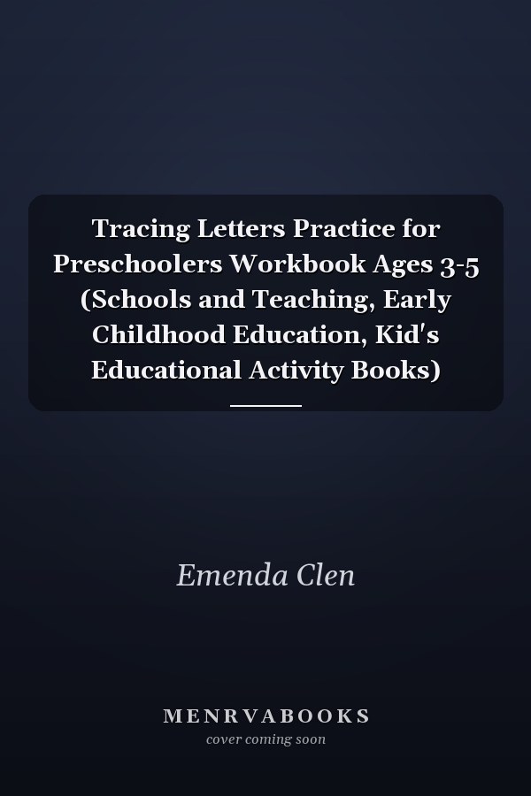 Tracing Letters Practice for Preschoolers Workbook Ages 3-5 (Schools and Teaching, Early Childhood Education, Kid's Educational Activity Books)
