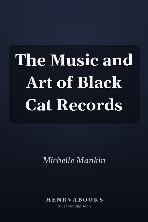 The Music and Art of Black Cat Records