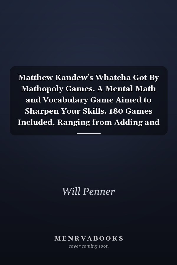 Matthew Kandew's Whatcha Got By Mathopoly Games. A Mental Math and Vocabulary Game Aimed to Sharpen Your Skills. 180 Games Included, Ranging from Adding and Subtracting to Percents and Decimals. Awesome for Anyone Looking for a Challenge. For Ages 10 and Up.
