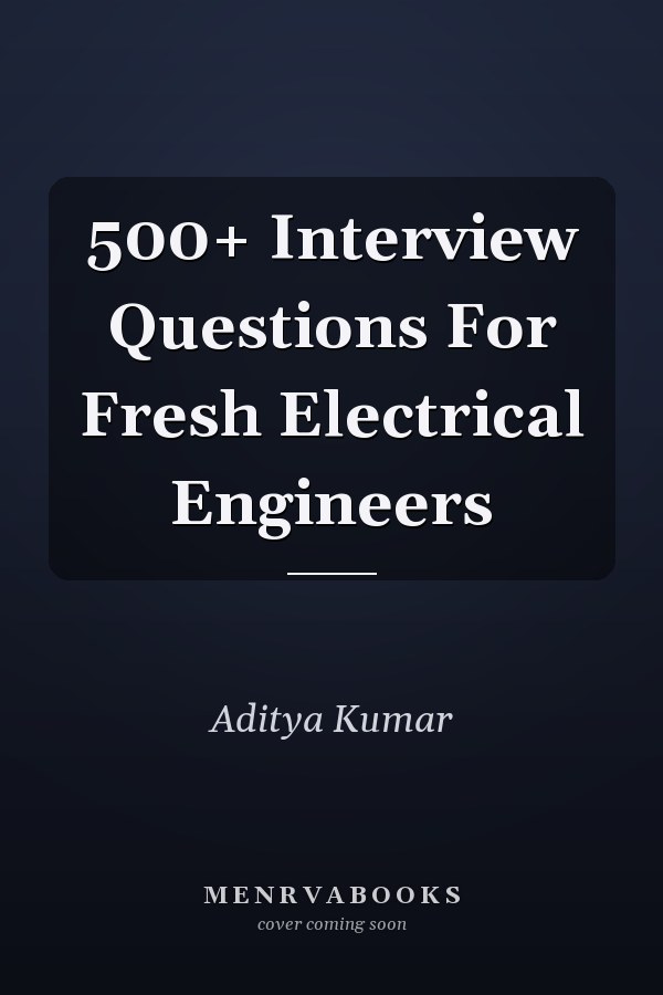 500+ Interview Questions For Fresh Electrical Engineers