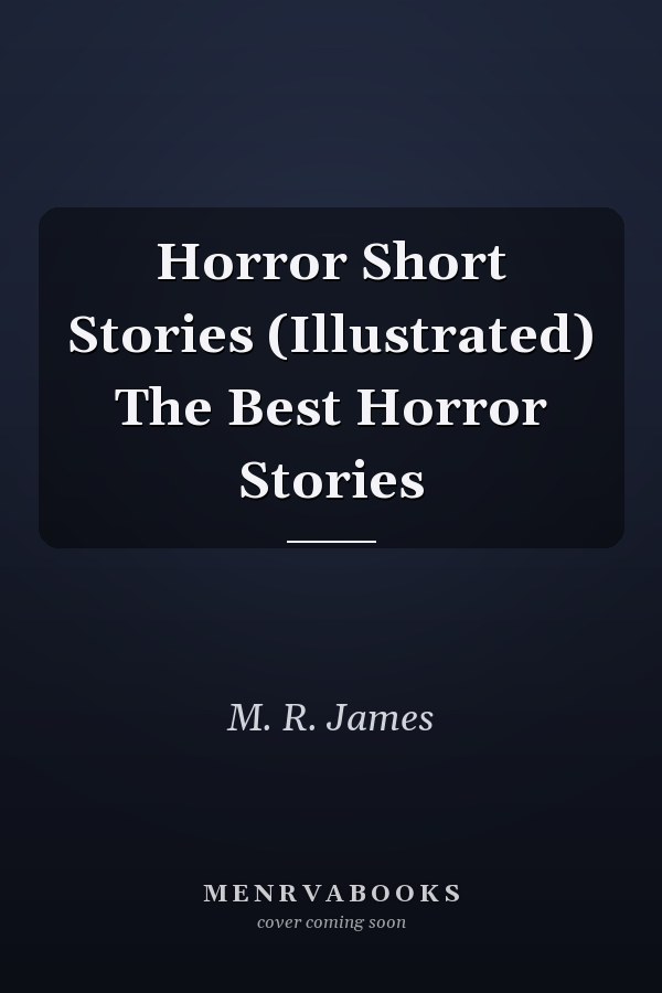 Horror Short Stories (Illustrated) The Best Horror Stories