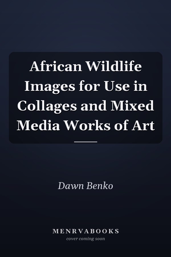 African Wildlife Images for Use in Collages and Mixed Media Works of Art