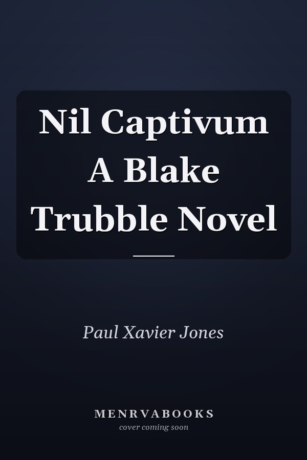 Nil Captivum A Blake Trubble Novel