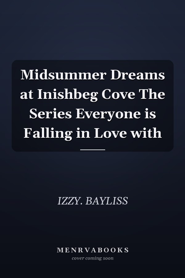 Midsummer Dreams at Inishbeg Cove The Series Everyone is Falling in Love with