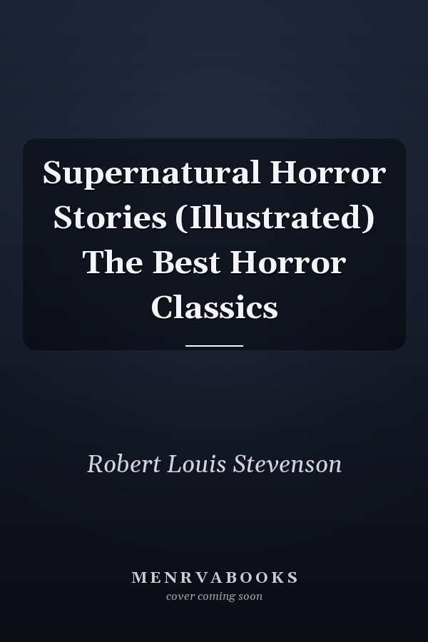 Supernatural Horror Stories (Illustrated) The Best Horror Classics