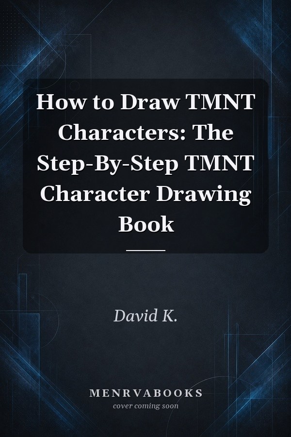 How to Draw TMNT Characters: The Step-By-Step TMNT Character Drawing Book