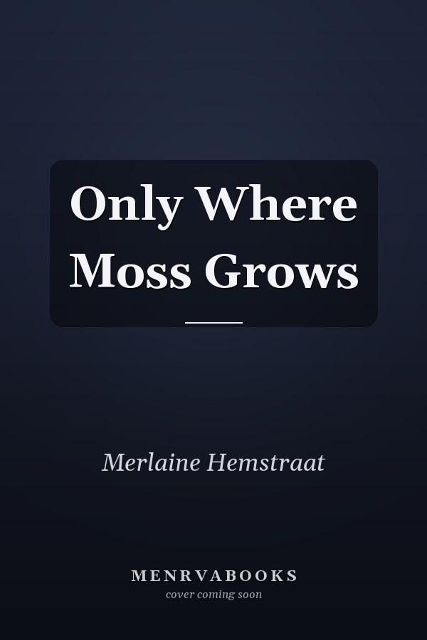 Only Where Moss Grows