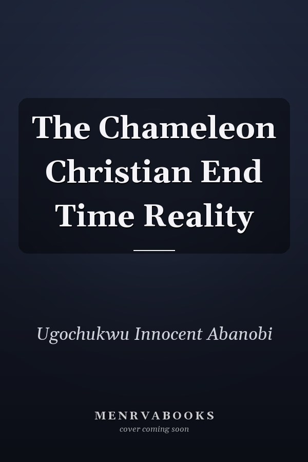 The Chameleon Christian End Time Reality