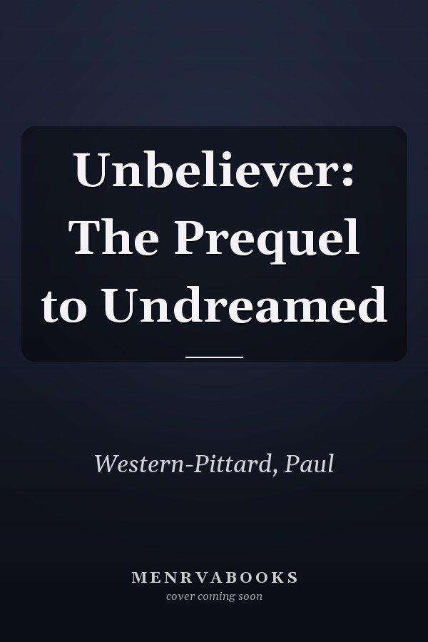 Unbeliever: The Prequel to Undreamed