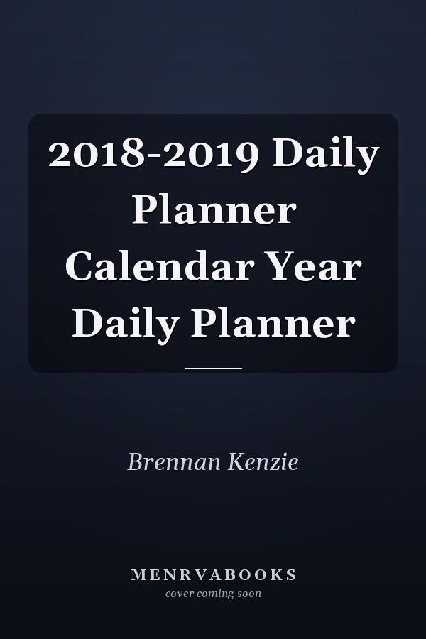 2018-2019 Daily Planner Calendar Year Daily Planner