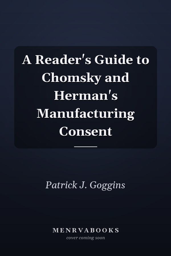 A Reader's Guide to Chomsky and Herman's Manufacturing Consent