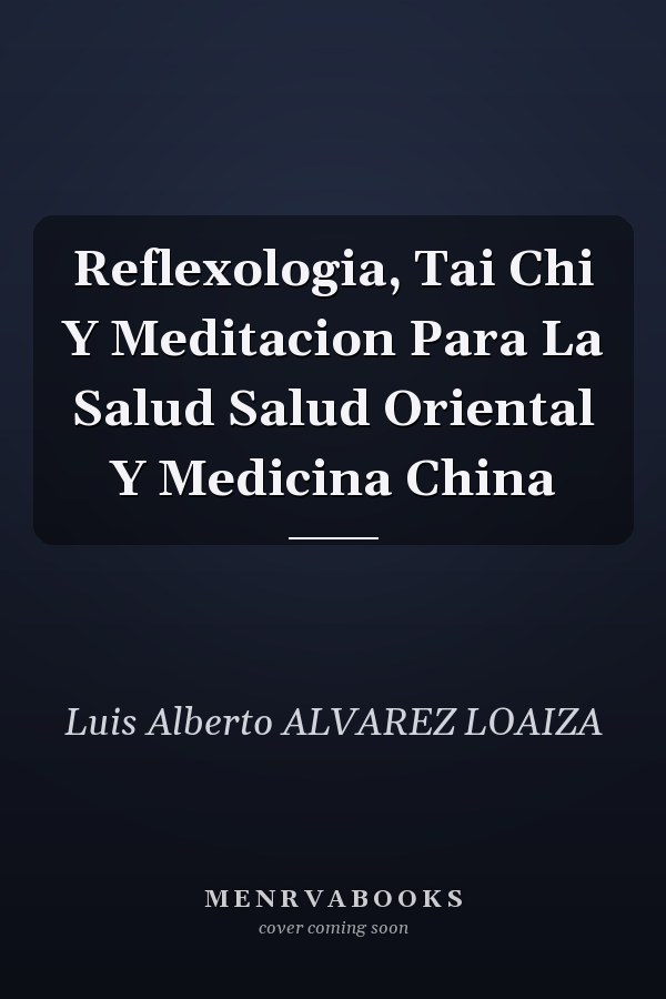 Reflexologia, Tai Chi Y Meditacion Para La Salud Salud Oriental Y Medicina China