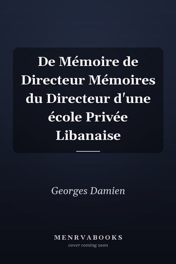 De Mémoire de Directeur Mémoires du Directeur d'une école Privée Libanaise