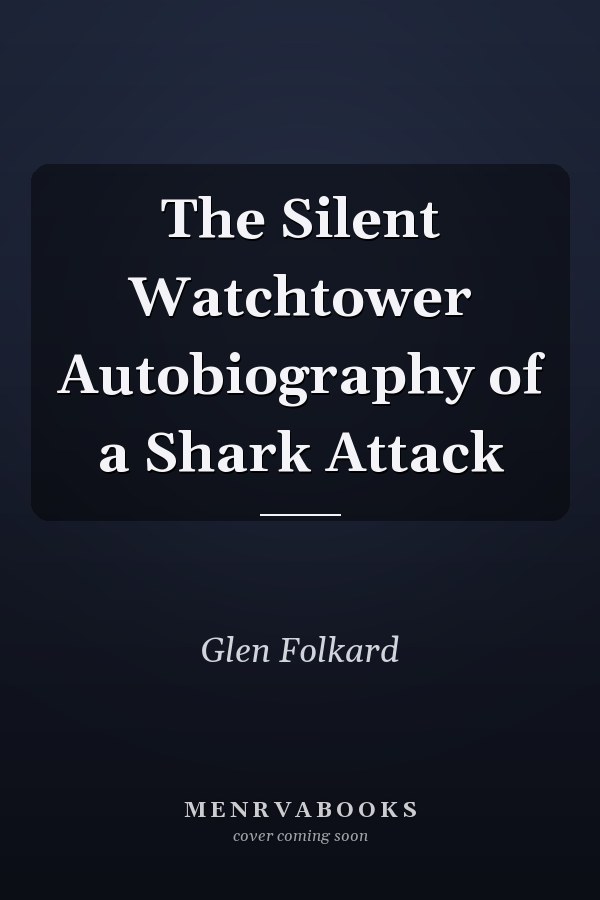 The Silent Watchtower Autobiography of a Shark Attack