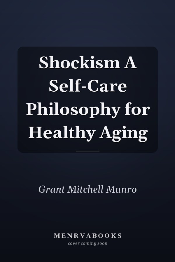 Shockism A Self-Care Philosophy for Healthy Aging