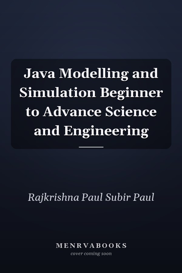Java Modelling and Simulation Beginner to Advance Science and Engineering