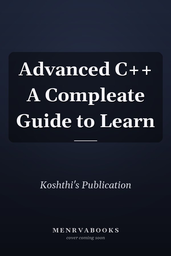 Advanced C++ A Compleate Guide to Learn