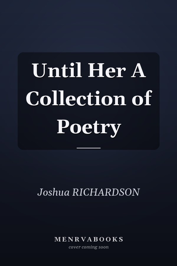 Until Her A Collection of Poetry