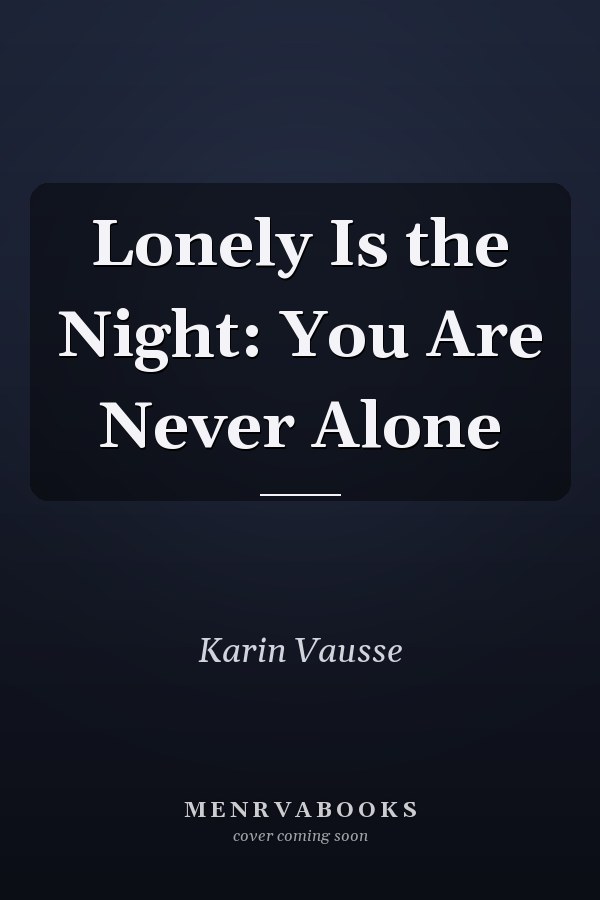 Lonely Is the Night: You Are Never Alone