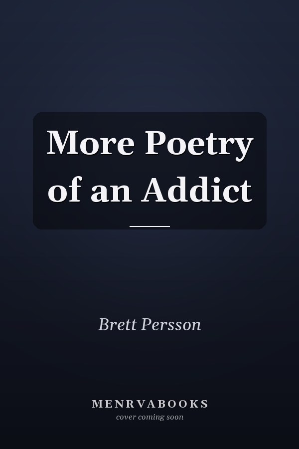 More Poetry of an Addict
