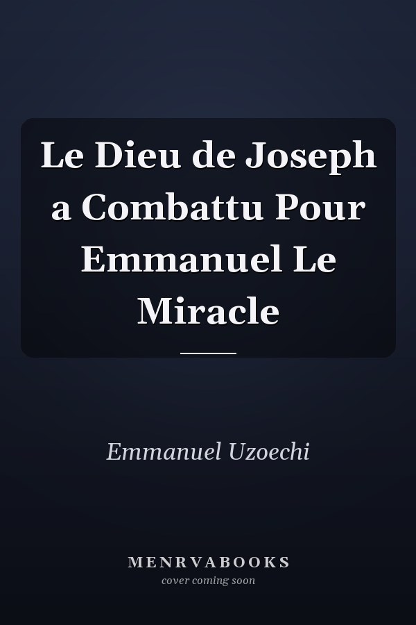 Le Dieu de Joseph a Combattu Pour Emmanuel Le Miracle