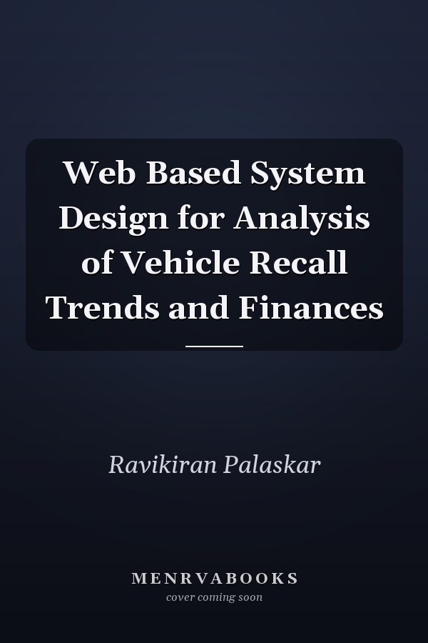 Web Based System Design for Analysis of Vehicle Recall Trends and Finances