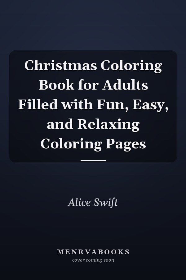 Christmas Coloring Book for Adults Filled with Fun, Easy, and Relaxing Coloring Pages