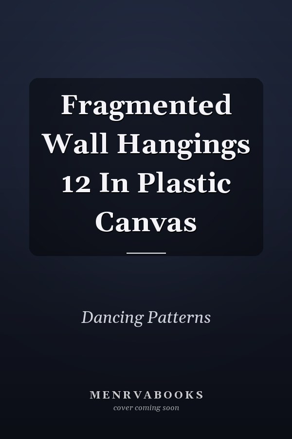 Fragmented Wall Hangings 12 In Plastic Canvas
