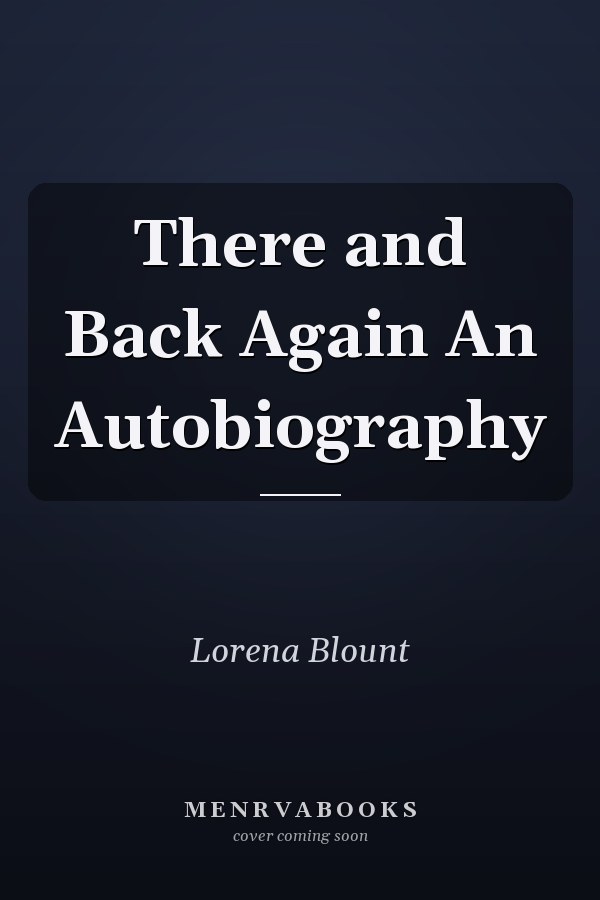 There and Back Again An Autobiography