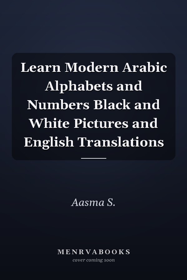 Learn Modern Arabic Alphabets and Numbers Black and White Pictures and English Translations