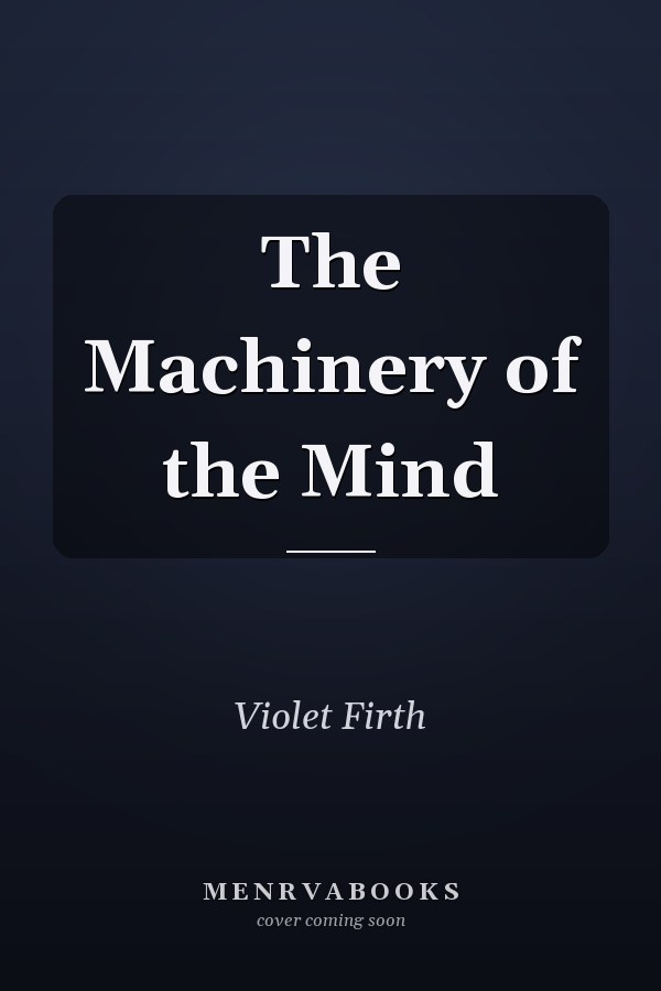 The Machinery of the Mind