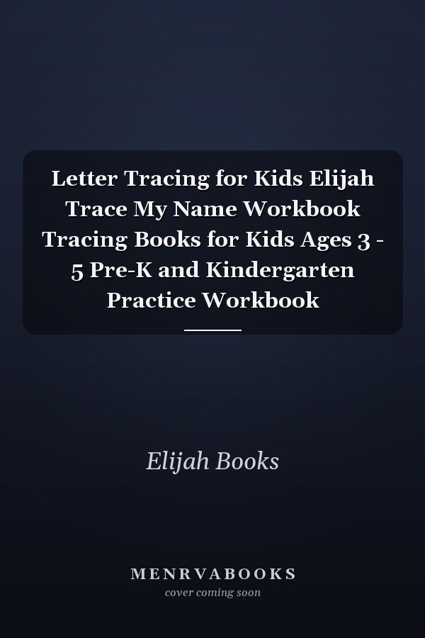 Letter Tracing for Kids Elijah Trace My Name Workbook Tracing Books for Kids Ages 3 - 5 Pre-K and Kindergarten Practice Workbook