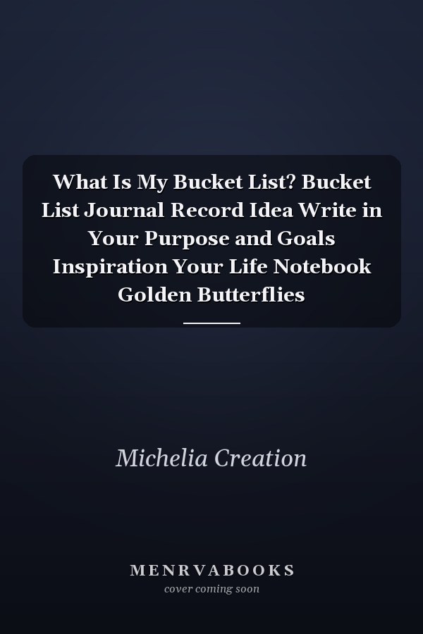 What Is My Bucket List? Bucket List Journal Record Idea Write in Your Purpose and Goals Inspiration Your Life Notebook Golden Butterflies