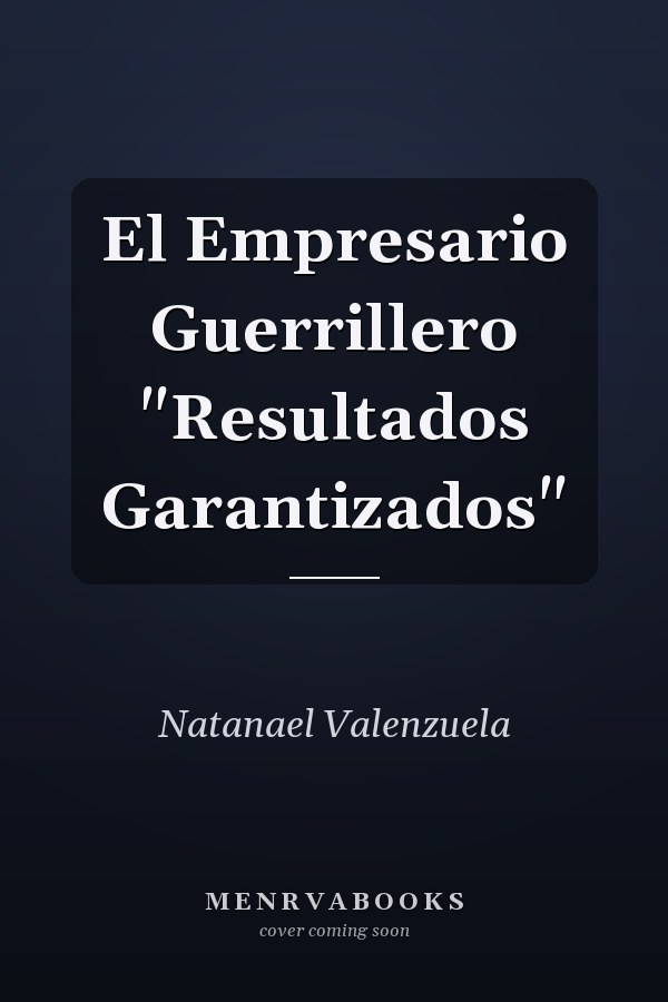 El Empresario Guerrillero "Resultados Garantizados"