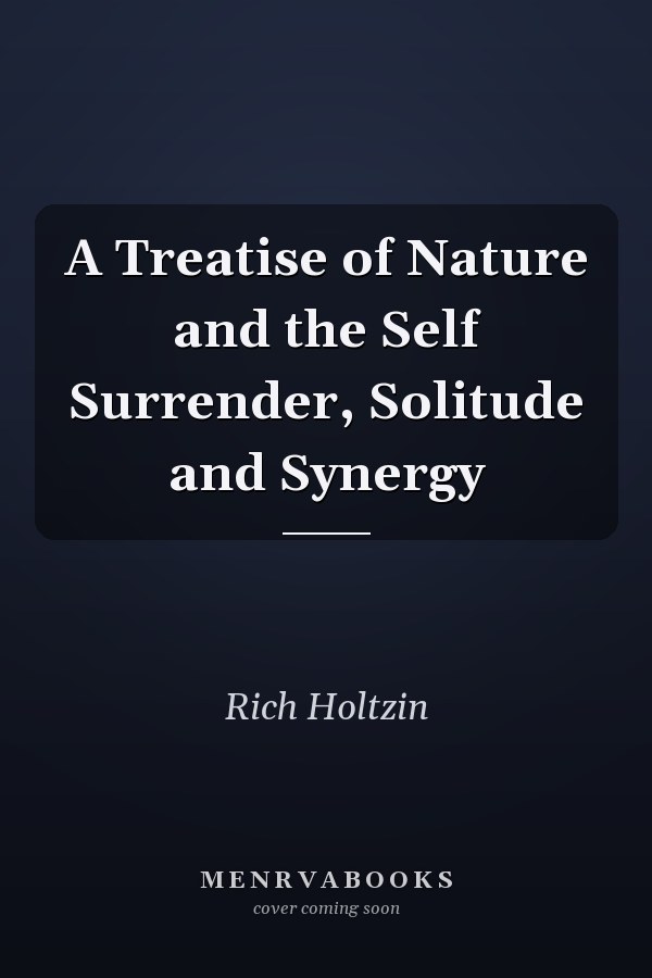A Treatise of Nature and the Self Surrender, Solitude and Synergy
