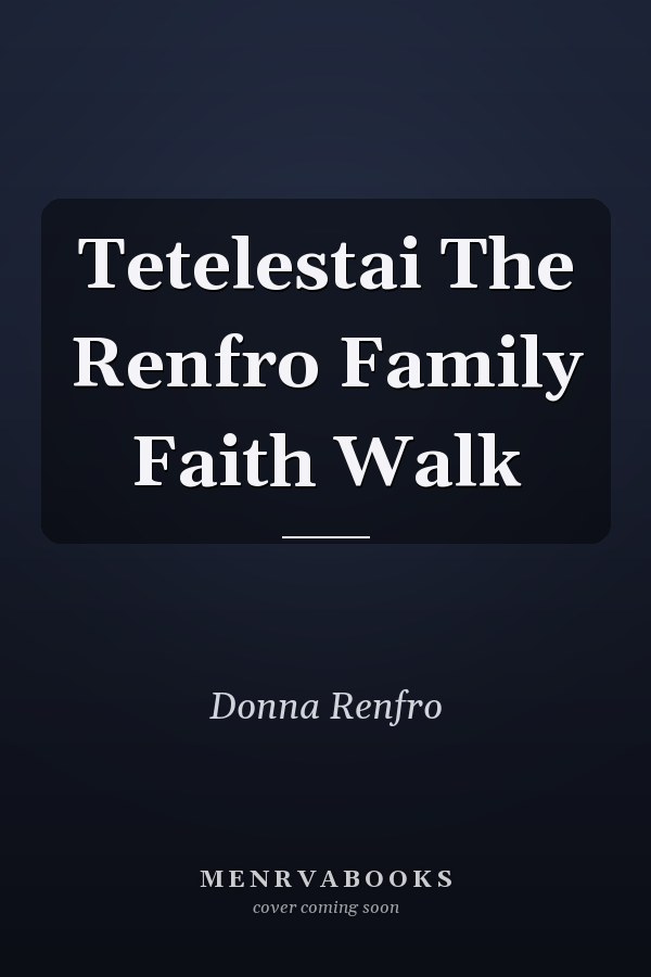 Tetelestai The Renfro Family Faith Walk