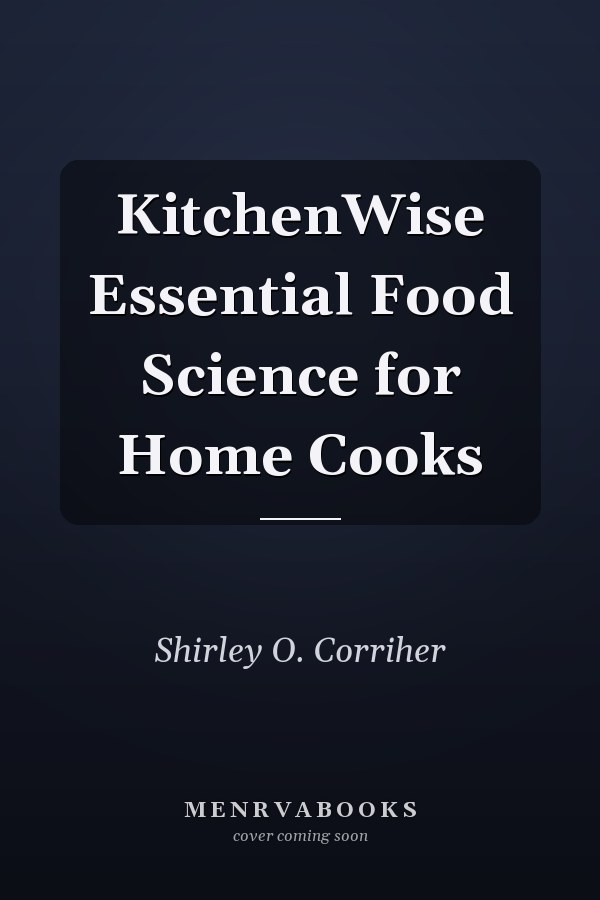 KitchenWise Essential Food Science for Home Cooks