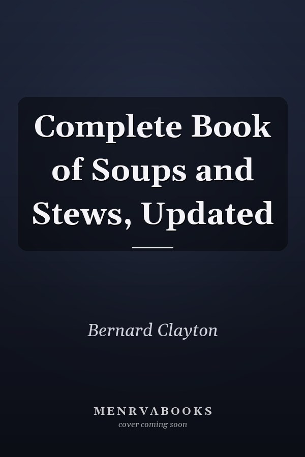 Complete Book of Soups and Stews, Updated