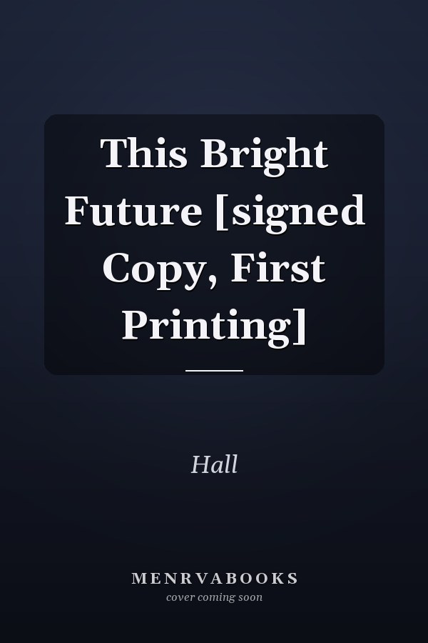 This Bright Future [signed Copy, First Printing]