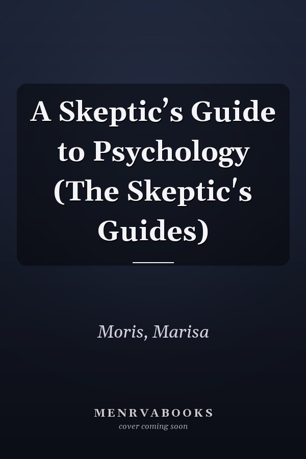 A Skeptic’s Guide to Psychology (The Skeptic's Guides)