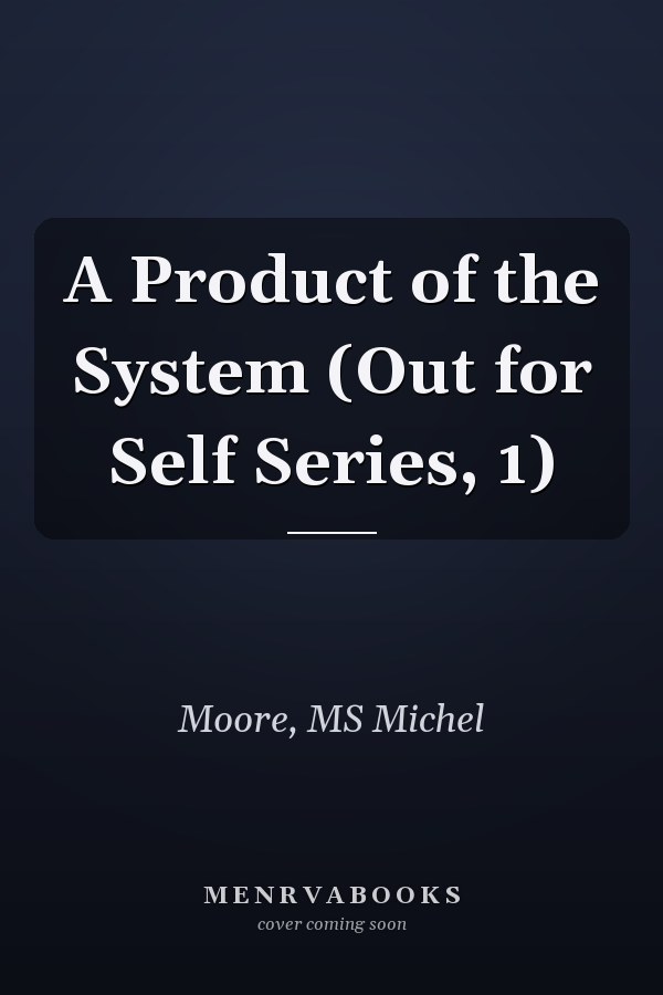 A Product of the System (Out for Self Series, 1)
