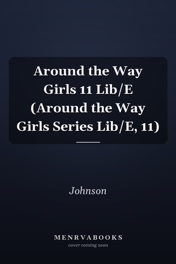 Around the Way Girls 11 Lib/E (Around the Way Girls Series Lib/E, 11)