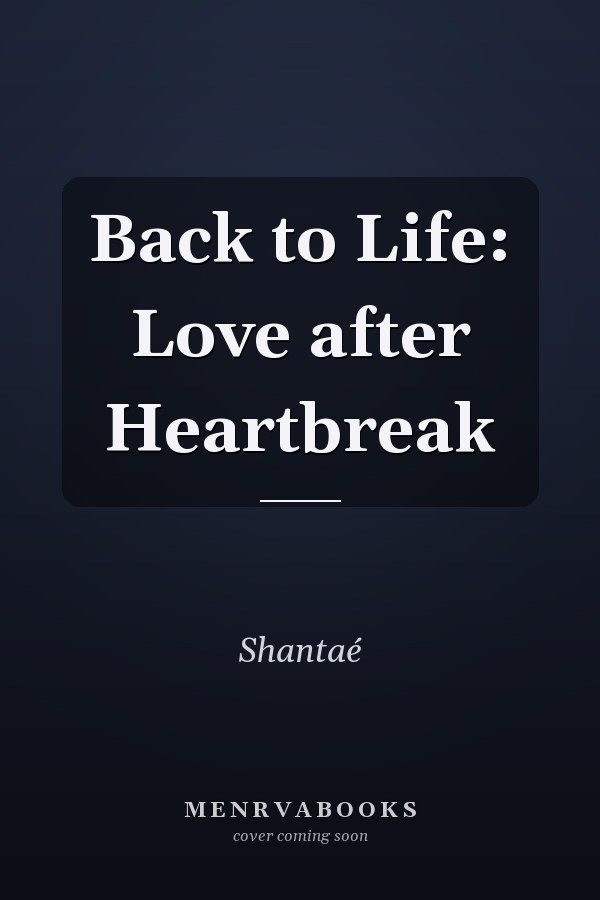 Back to Life: Love after Heartbreak