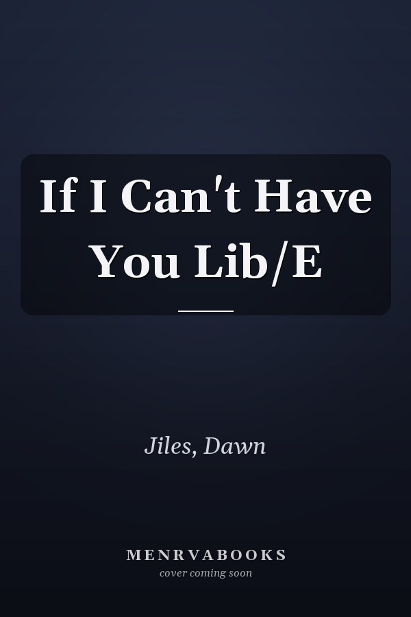 If I Can't Have You Lib/E