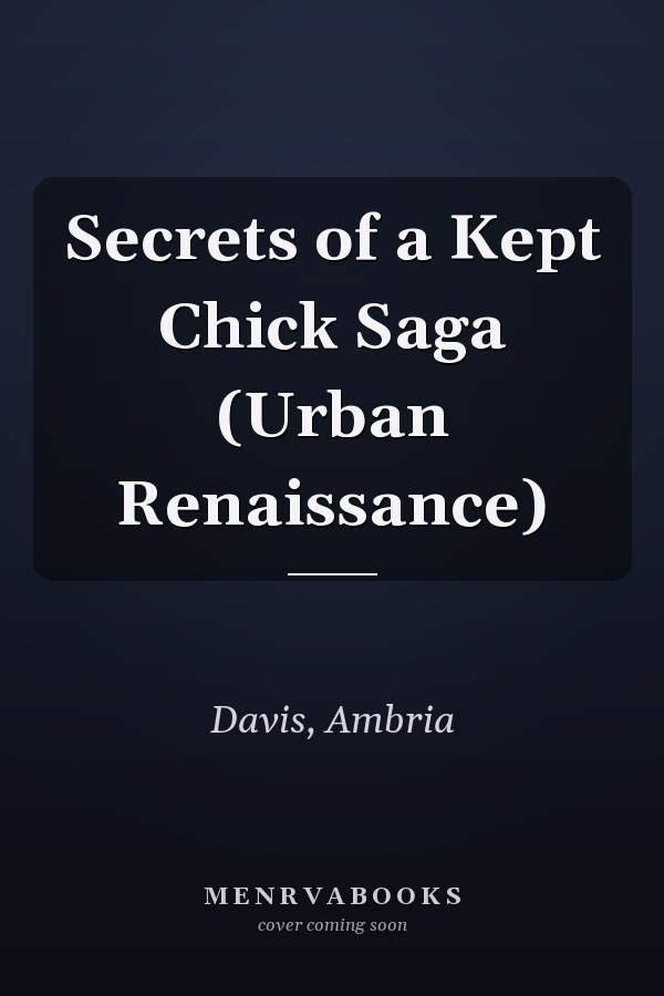 Secrets of a Kept Chick Saga (Urban Renaissance)
